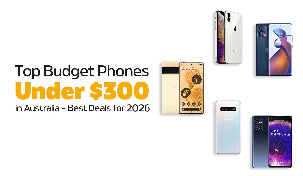 Top 9 Budget Phones Under $300 in Australia – Best Deals for 2026